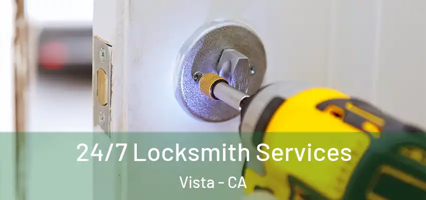  24/7 Locksmith Services Vista - CA