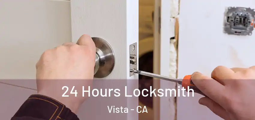  24 Hours Locksmith Vista - CA