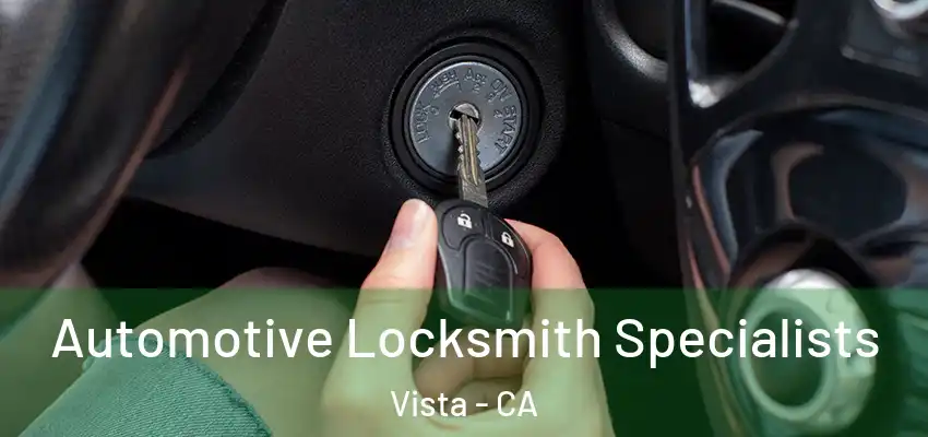 Automotive Locksmith Specialists Vista - CA
