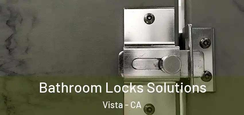  Bathroom Locks Solutions Vista - CA
