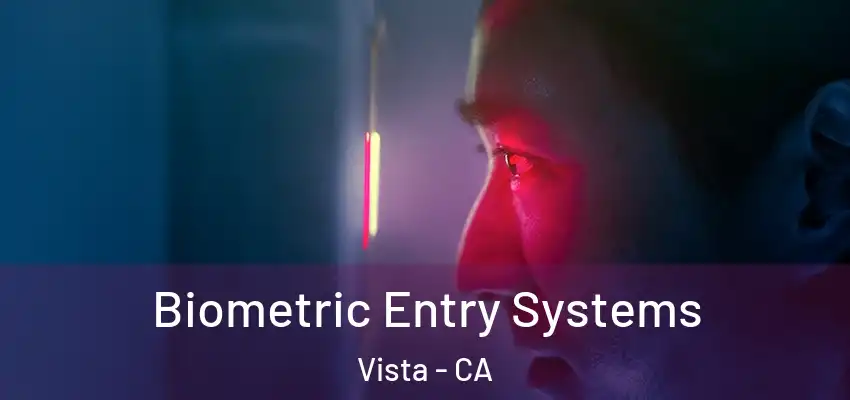 Biometric Entry Systems Vista - CA