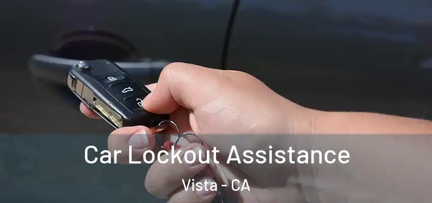 Car Lockout Assistance Vista - CA