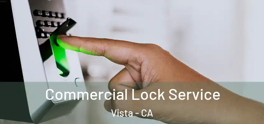 Commercial Lock Service Vista - CA
