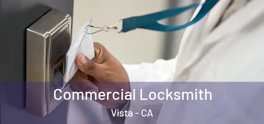 Commercial Locksmith Vista - CA
