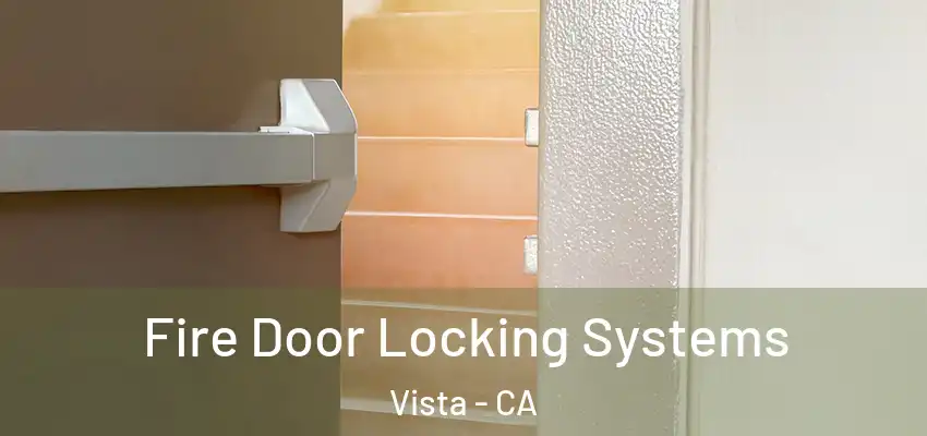 Fire Door Locking Systems Vista - CA