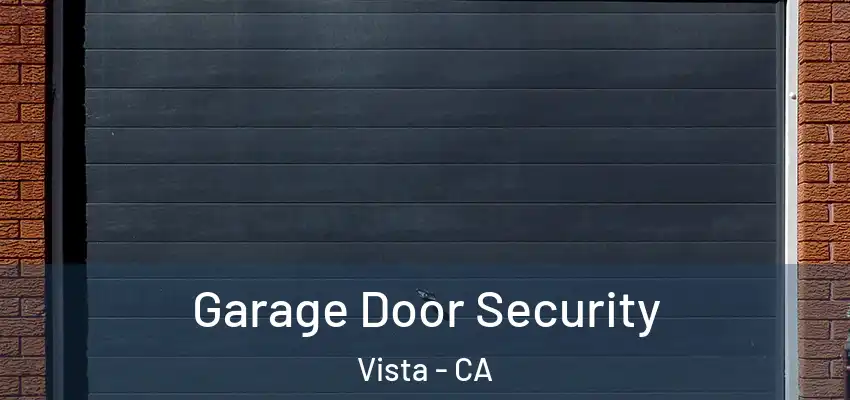 Garage Door Security Vista - CA