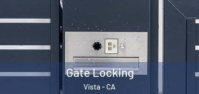  Gate Locking Vista - CA