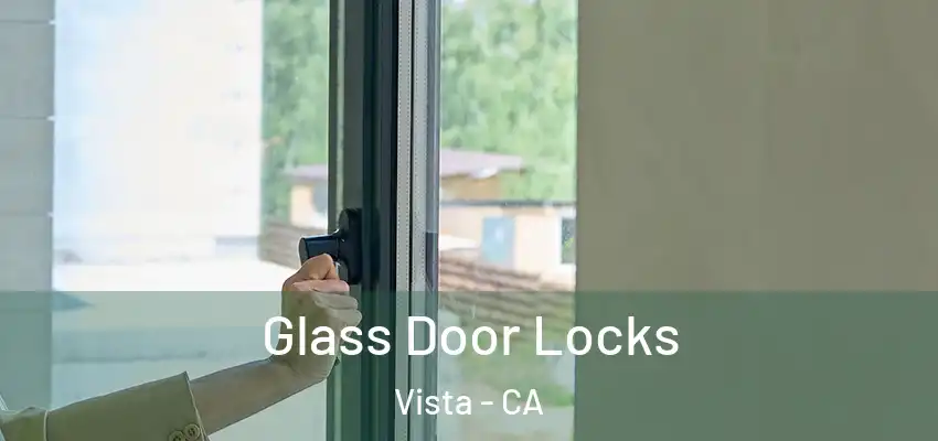  Glass Door Locks Vista - CA