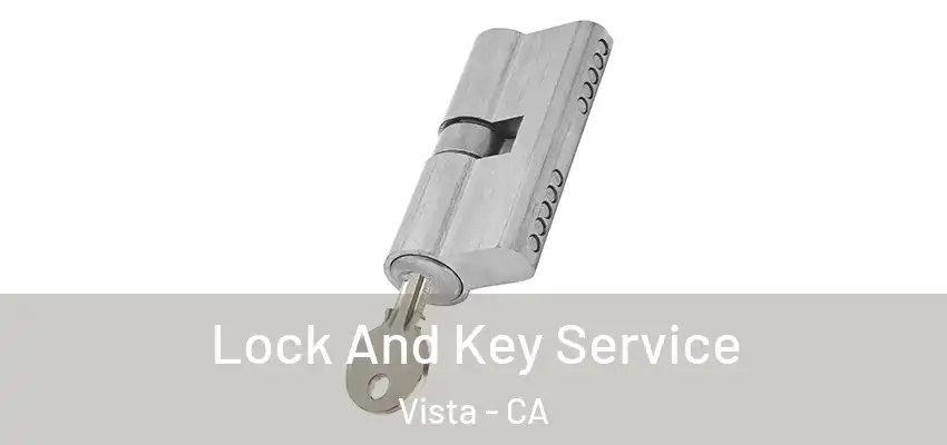 Lock And Key Service Vista - CA