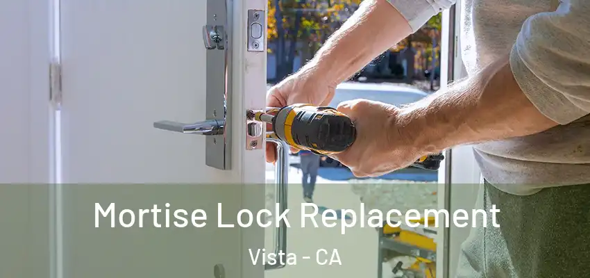  Mortise Lock Replacement Vista - CA