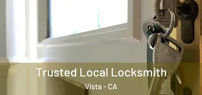  Trusted Local Locksmith Vista - CA
