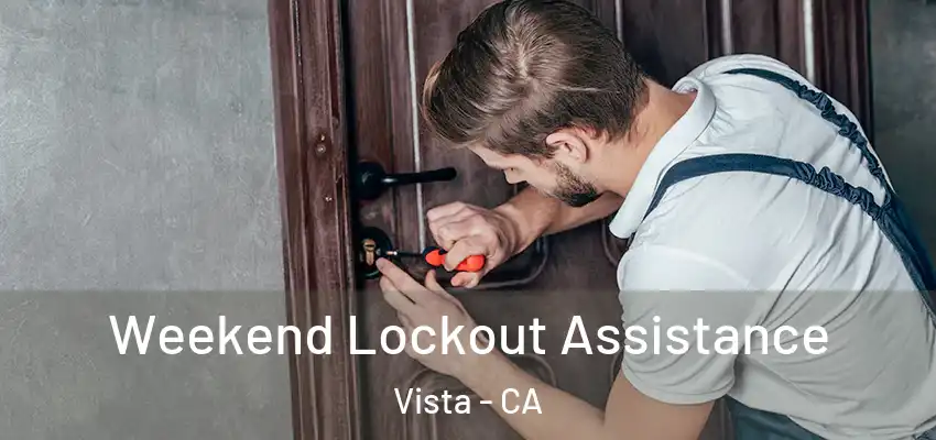  Weekend Lockout Assistance Vista - CA